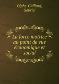 La force motrice au point de vue economique et social