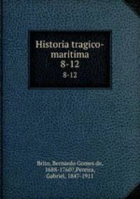 Historia tragico-maritima. 8-12