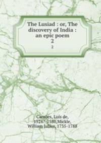 The Lusiad : or, The discovery of India : an epic poem. 2