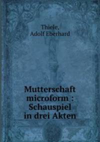 Mutterschaft microform : Schauspiel in drei Akten