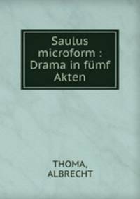 Saulus microform : Drama in fumf Akten