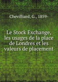 Le Stock Exchange, les usages de la place de Londres et les valeurs de placement