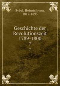 Geschichte der Revolutionszeit 1789-1800. 7