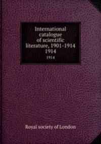 International catalogue of scientific literature, 1901-1914. 1914