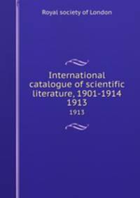 International catalogue of scientific literature, 1901-1914. 1913