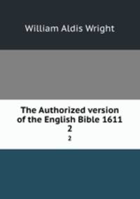 The Authorized version of the English Bible 1611. 2