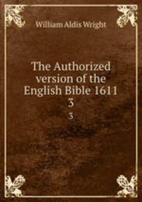 The Authorized version of the English Bible 1611. 3