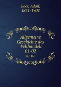Allgemeine Geschichte des Welthandels. 01-02