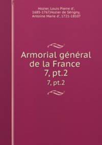 Armorial gnral de la France . 7, pt.2