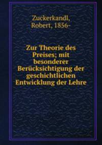 Zur Theorie des Preises; mit besonderer Berucksichtigung der geschichtlichen Entwicklung der Lehre