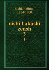 nishi hakushi zensh. 3