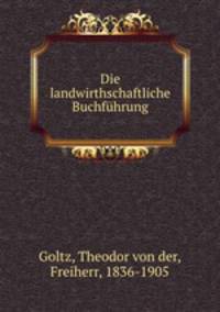 Die landwirthschaftliche Buchfuhrung
