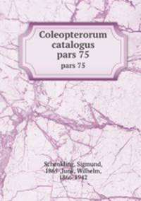 Coleopterorum catalogus. pars 75