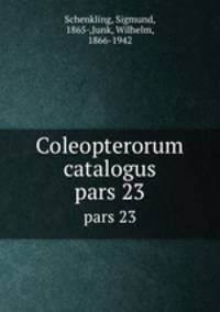 Coleopterorum catalogus. pars 23