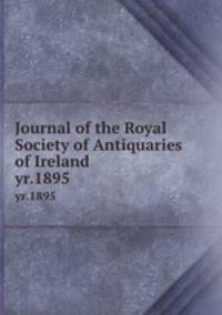 Journal of the Royal Society of Antiquaries of Ireland. yr.1895