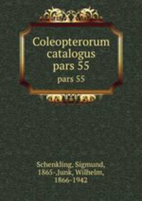 Coleopterorum catalogus. pars 55