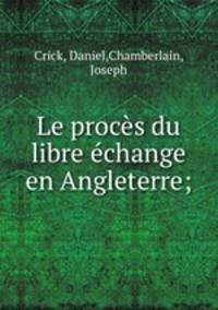 Le proces du libre echange en Angleterre;