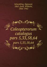 Coleopterorum catalogus. pars 5,33,58,64