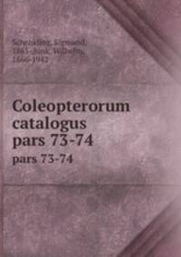 Coleopterorum catalogus. pars 73-74