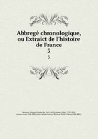 Abbreg chronologique, ou Extraict de l`histoire de France. 3