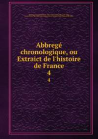 Abbreg chronologique, ou Extraict de l`histoire de France. 4