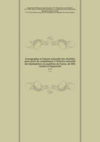 Iconographie et histoire naturelle des chenilles pour servir de complment l`Histoire naturelle des lpidoptres ou papillons de France, de MM. Godart et Duponchel. t. 1