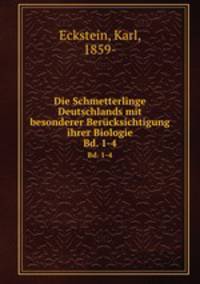 Die Schmetterlinge Deutschlands mit besonderer Bercksichtigung ihrer Biologie. Bd. 1-4