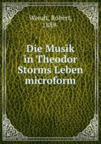 Die Musik in Theodor Storms Leben microform