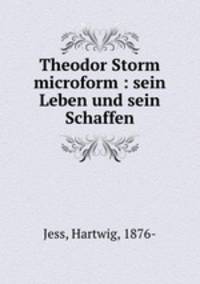 Theodor Storm microform : sein Leben und sein Schaffen
