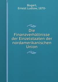 Die Finanzverhltnisse der Einzelstaaten der nordamerikanischen Union