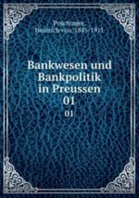 Bankwesen und Bankpolitik in Preussen. 01