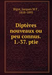 Dipteres nouveaux ou peu connus. 1.-37. ptie