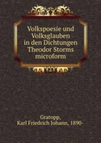 Volkspoesie und Volksglauben in den Dichtungen Theodor Storms microform