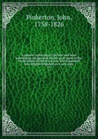 A general collection of the best and most interesting voyages and travels in all parts of the world; many of which are now first translated into English. Digested on a new plan. 13