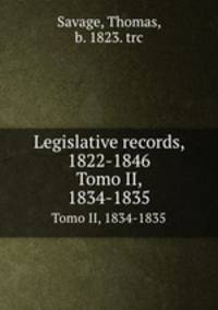 Legislative records, 1822-1846. Tomo II, 1834-1835