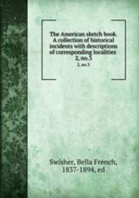 The American sketch book. A collection of historical incidents with descriptions of corresponding localities . 2, no.3