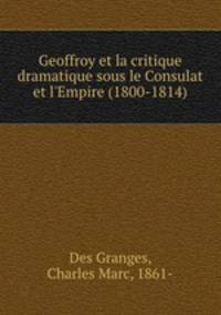 Geoffroy et la critique dramatique sous le Consulat et l