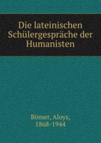 Die lateinischen Schulergesprache der Humanisten