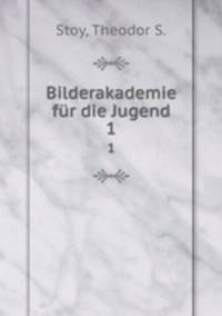 Bilderakademie fr die Jugend. 1