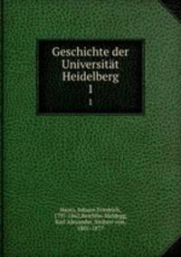 Geschichte der Universitt Heidelberg. 1