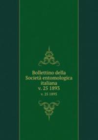 Bollettino della Societ entomologica italiana. v. 25 1893