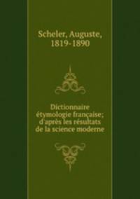 Dictionnaire etymologie francaise; d