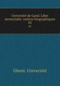 Universit de Gand. Liber memorialis: notices biographiques. 02