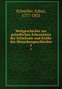 Weltgeschichte zur grndlichen Erkenntniss der Schicksale und Krfte des Menschengeschlechts. 5