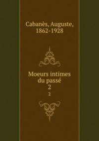 Moeurs intimes du pass. 2