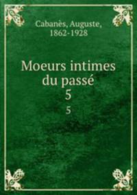 Moeurs intimes du pass. 5
