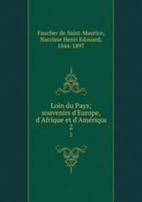 Loin du Pays; souvenirs d`Europe, d`Afrique et d`Amrique. 2