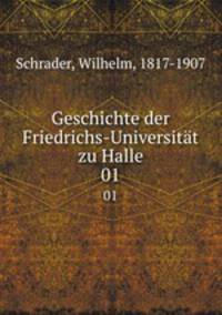 Geschichte der Friedrichs-Universitt zu Halle. 01