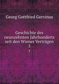 Geschichte des neunzehnten Jahrhunderts seit den Wiener Vertrgen. 3