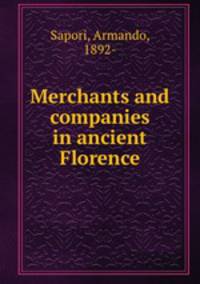 Merchants and companies in ancient Florence